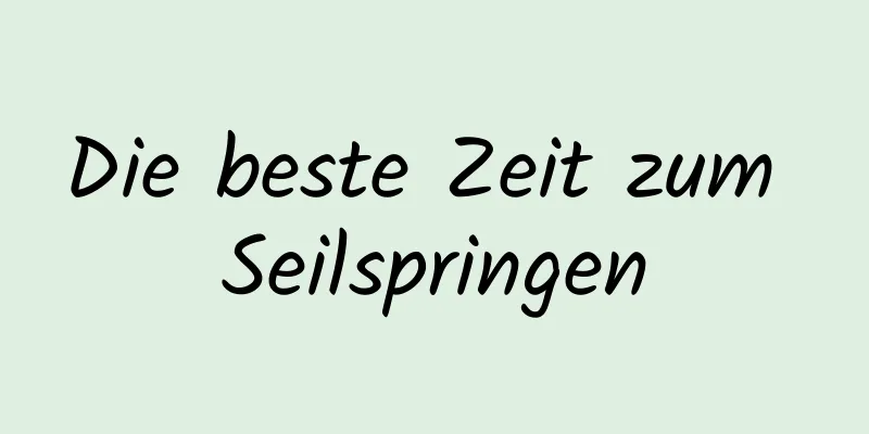 Die beste Zeit zum Seilspringen