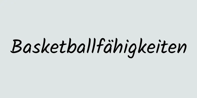 Basketballfähigkeiten