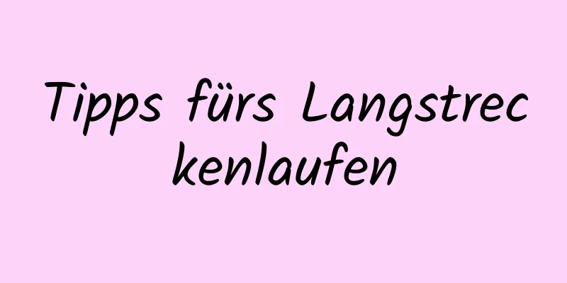 Tipps fürs Langstreckenlaufen