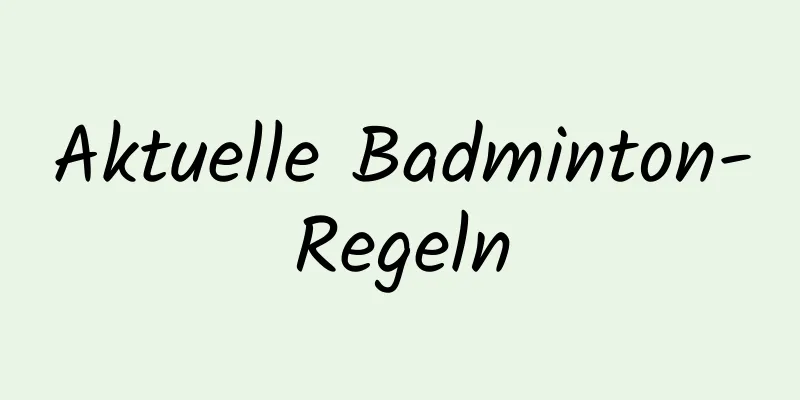 Aktuelle Badminton-Regeln