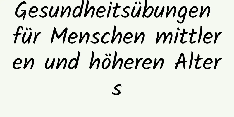 Gesundheitsübungen für Menschen mittleren und höheren Alters