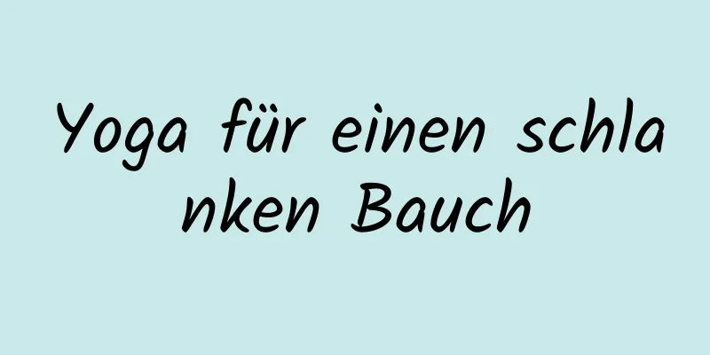 Yoga für einen schlanken Bauch