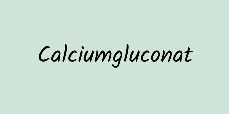 Calciumgluconat