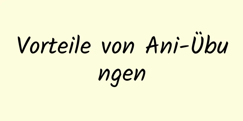 Vorteile von Ani-Übungen