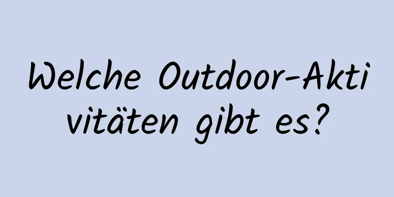 Welche Outdoor-Aktivitäten gibt es?