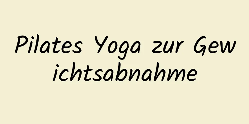 Pilates Yoga zur Gewichtsabnahme