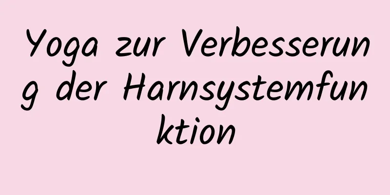 Yoga zur Verbesserung der Harnsystemfunktion