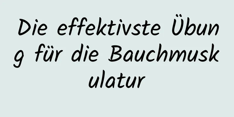 Die effektivste Übung für die Bauchmuskulatur