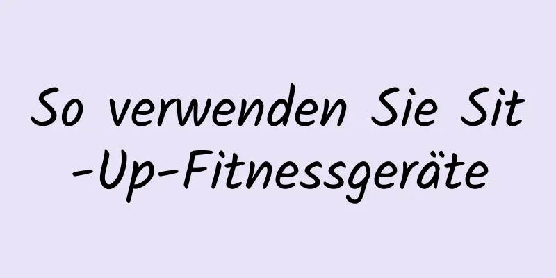 So verwenden Sie Sit-Up-Fitnessgeräte