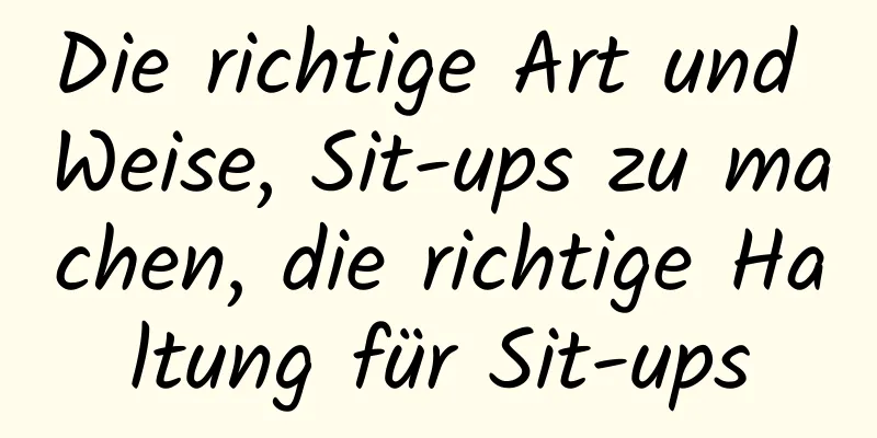 Die richtige Art und Weise, Sit-ups zu machen, die richtige Haltung für Sit-ups