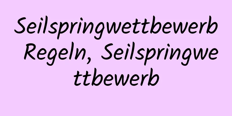 Seilspringwettbewerb Regeln, Seilspringwettbewerb