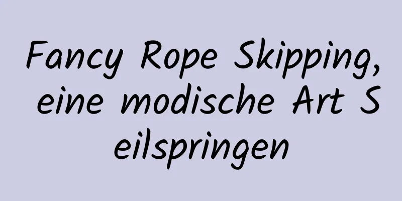 Fancy Rope Skipping, eine modische Art Seilspringen