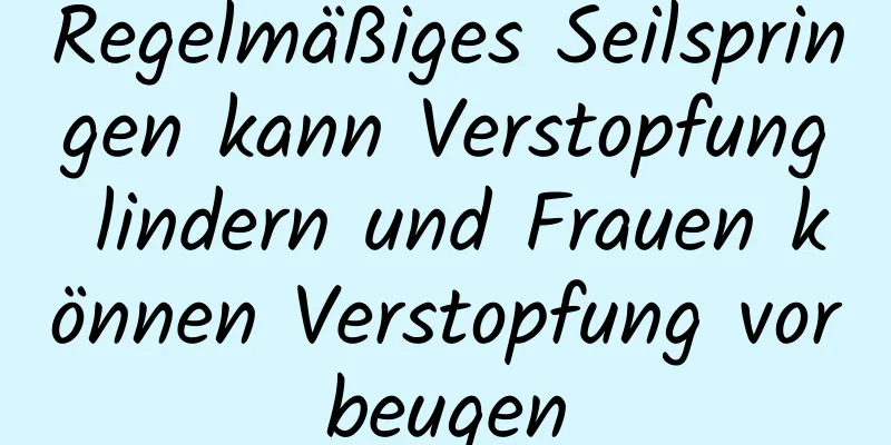 Regelmäßiges Seilspringen kann Verstopfung lindern und Frauen können Verstopfung vorbeugen