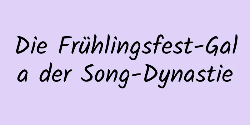 Die Frühlingsfest-Gala der Song-Dynastie